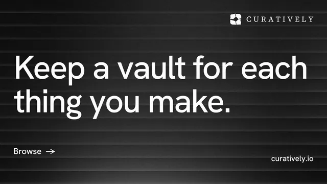 Landscape graphic for Curatively: "Keep a vault for each thing you make." Minimal luxury style, poster layout, dark palette in black, grey.