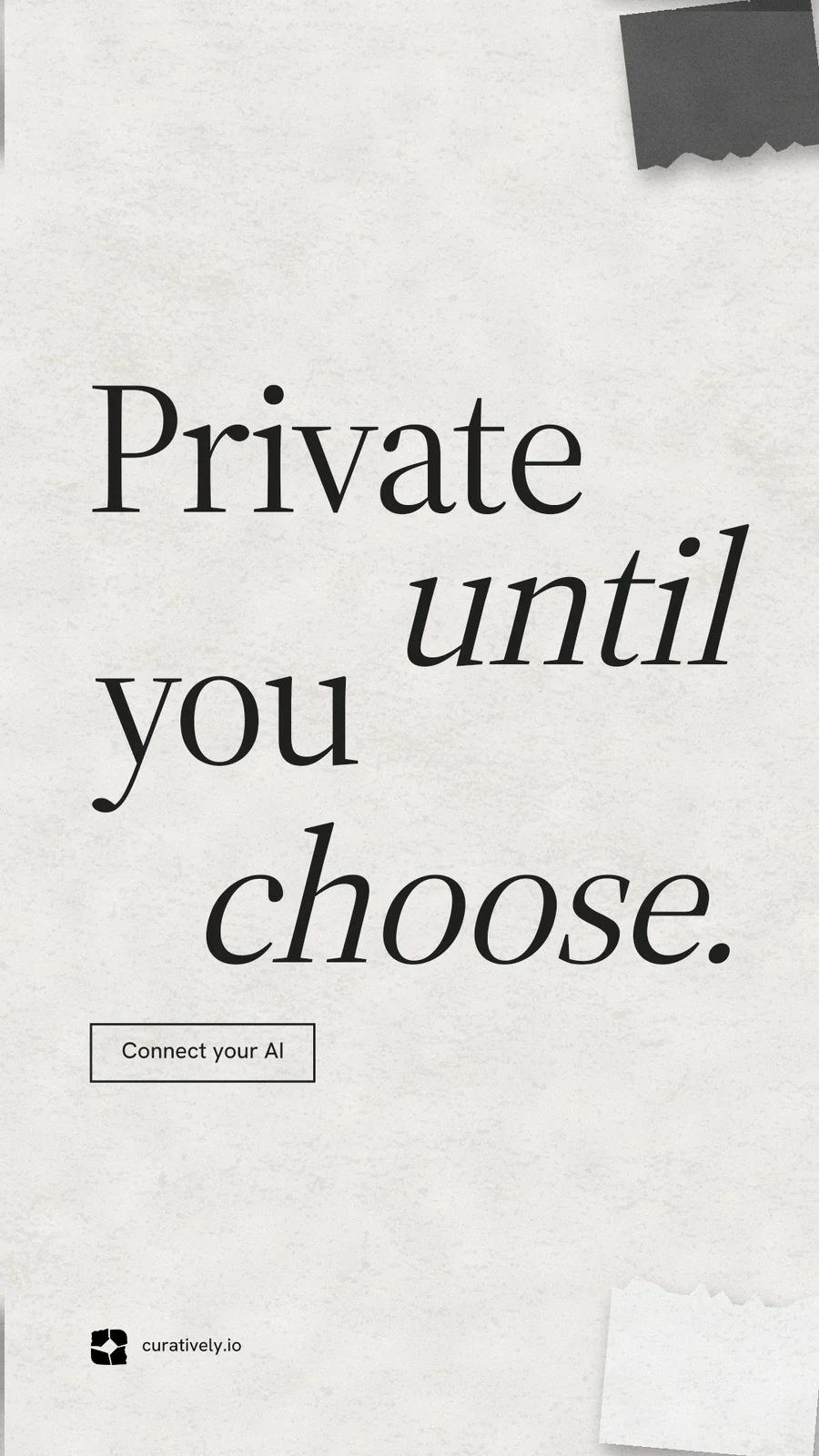 Instagram story for Curatively: "Private until you choose." Editorial style, stacked layout, light palette in white, grey.