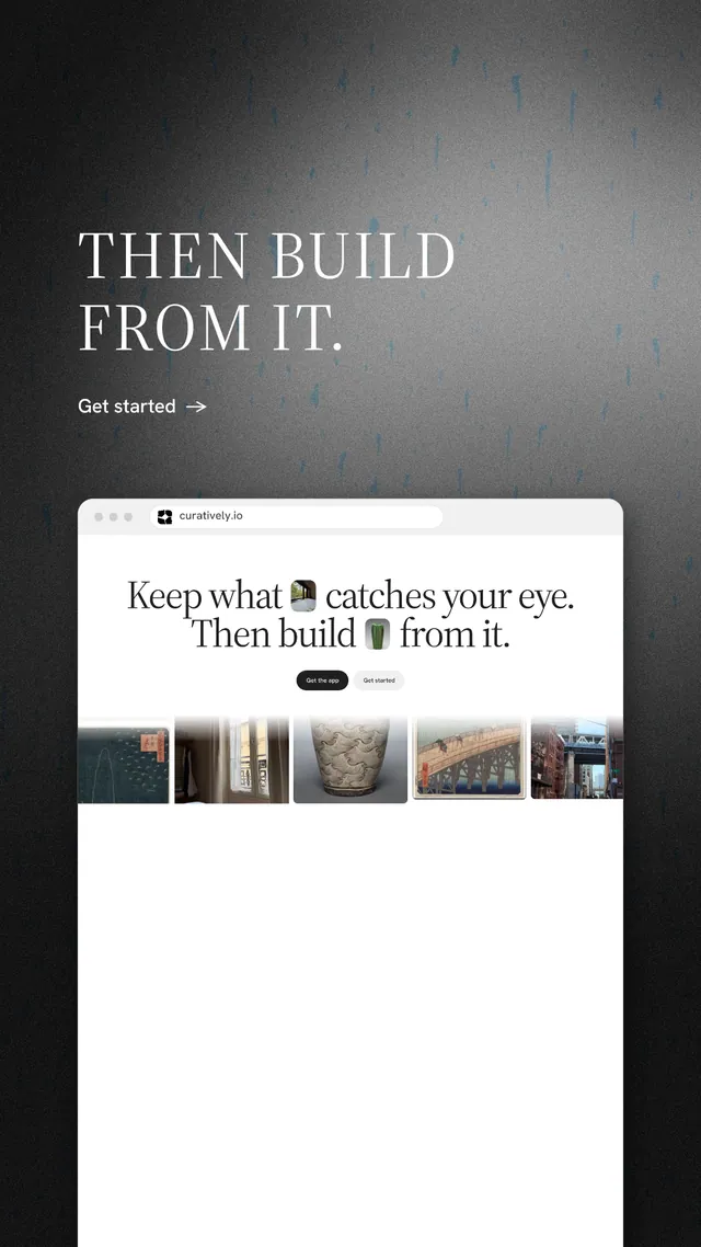 Instagram story for Curatively: "Then build from it." Minimal luxury style, browser layout, light palette in white, grey, black.