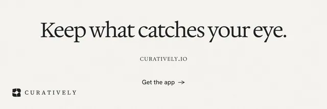 X header for Curatively: "Keep what catches your eye." Swiss style, smallcaps layout, light palette in white, grey.
