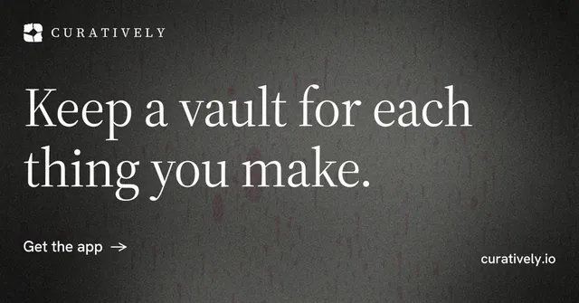 Social ad for Curatively: "Keep a vault for each thing you make." Minimal luxury style, poster layout, dark palette in black, grey.