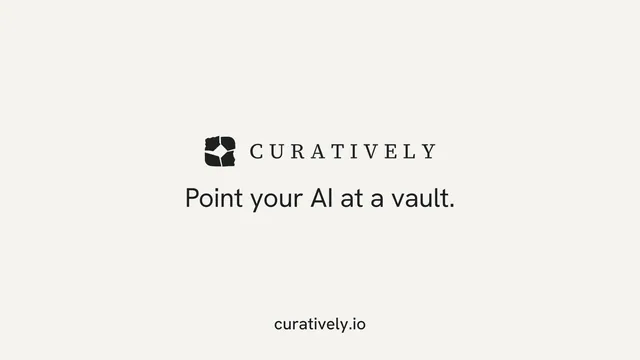 Landscape graphic for Curatively: "Point your AI at a vault." Editorial style, end card layout, light palette in white.