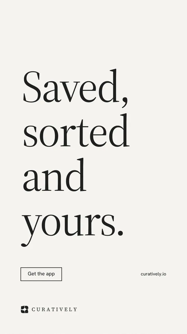 Instagram story for Curatively: "Saved, sorted and yours." Editorial style, poster layout, light palette in white, grey.