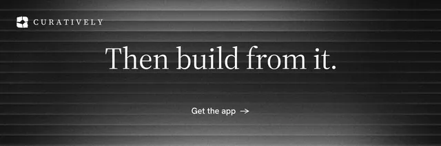 X header for Curatively: "Then build from it." Minimal luxury style, centred layout, dark palette in grey, black.