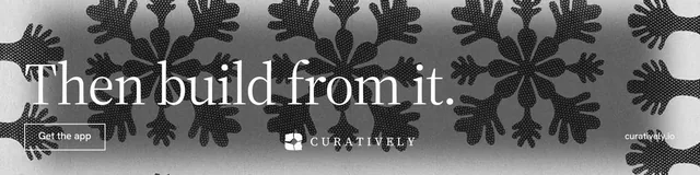 LinkedIn banner for Curatively: "Then build from it." Editorial style, poster layout, dark palette in grey, black.