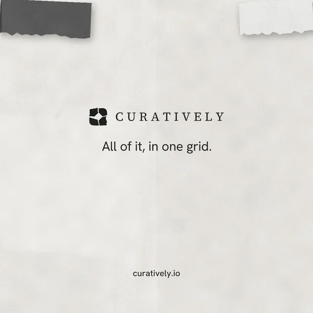Instagram post for Curatively: "All of it, in one grid." Editorial style, end card layout, light palette in white, grey.