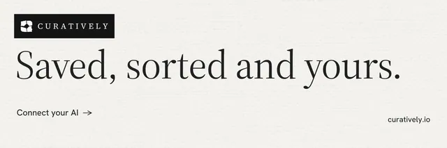 X header for Curatively: "Saved, sorted and yours." Minimal luxury style, poster layout, light palette in white, grey.