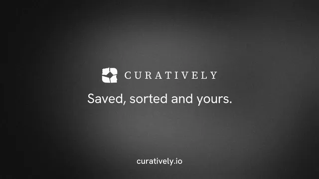 Landscape graphic for Curatively: "Saved, sorted and yours." Minimal luxury style, end card layout, dark palette in black, grey.