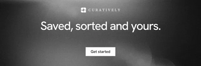 X header for Curatively: "Saved, sorted and yours." Swiss style, centred layout, dark palette in black, grey.