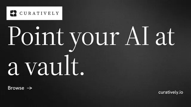 Landscape graphic for Curatively: "Point your AI at a vault." Minimal luxury style, poster layout, dark palette in black, grey.