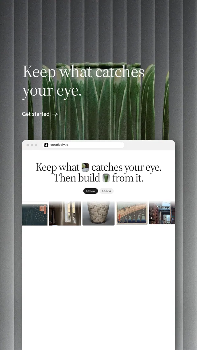 Instagram story for Curatively: "Keep what catches your eye." Minimal luxury style, browser layout, light palette in white, grey.