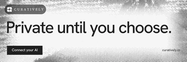 X header for Curatively: "Private until you choose." Swiss style, poster layout, light palette in white, grey.