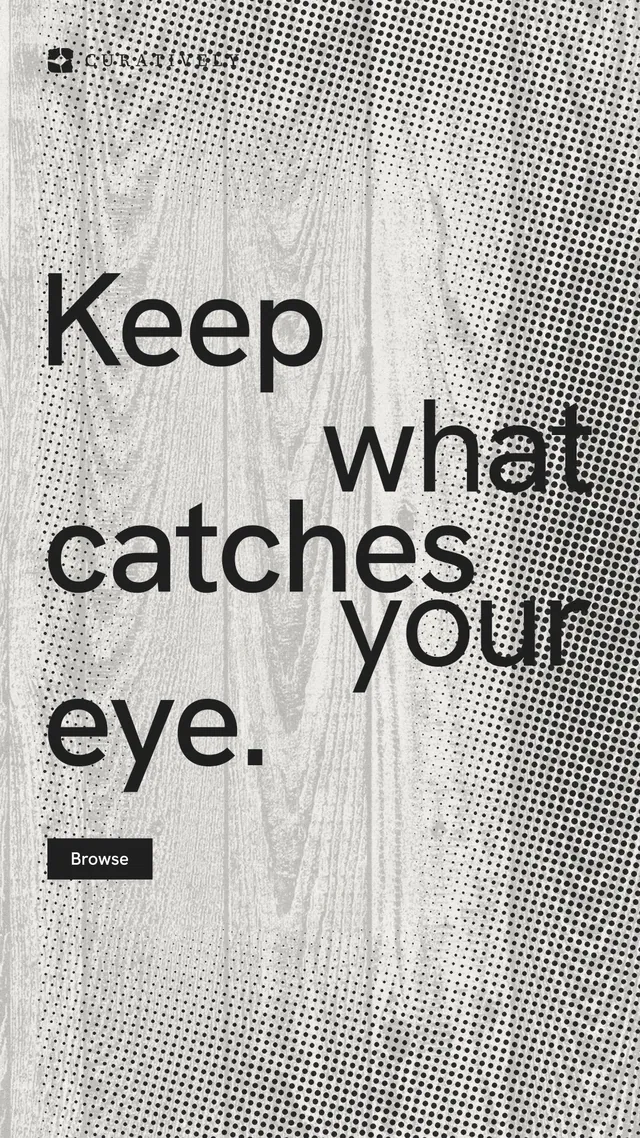 Instagram story for Curatively: "Keep what catches your eye." Swiss style, stacked layout, light palette in grey, white.