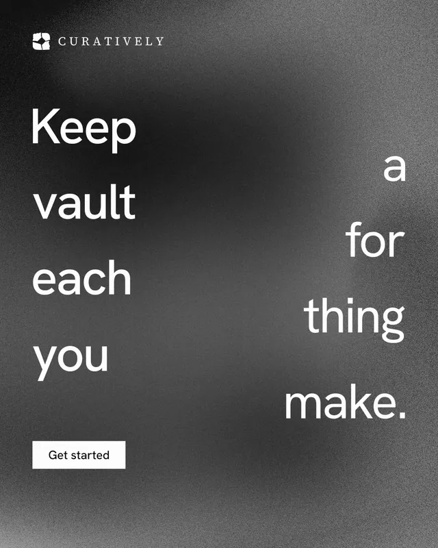 Instagram portrait post for Curatively: "Keep a vault for each thing you make." Swiss style, stacked layout, dark palette in grey, black.