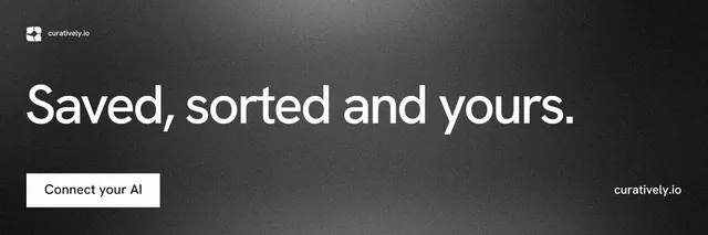 X header for Curatively: "Saved, sorted and yours." Swiss style, poster layout, dark palette in black, grey.