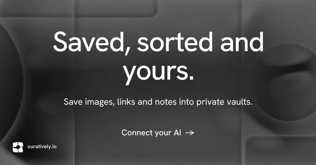 Social ad for Curatively: "Saved, sorted and yours." Minimal luxury style, centred layout, dark palette in grey, black.