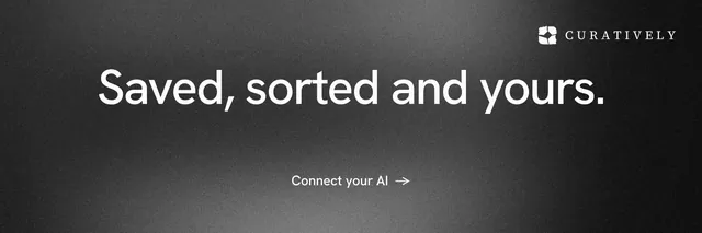 X header for Curatively: "Saved, sorted and yours." Minimal luxury style, centred layout, dark palette in black, grey.