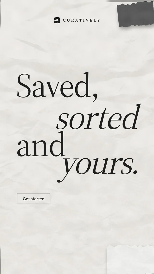 Instagram story for Curatively: "Saved, sorted and yours." Editorial style, stacked layout, light palette in white, grey.