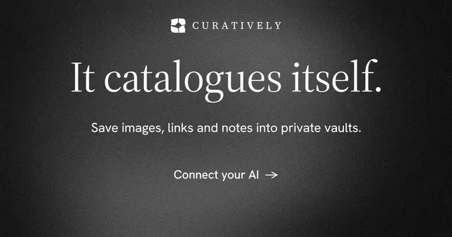 Social ad for Curatively: "It catalogues itself." Minimal luxury style, centred layout, dark palette in black, grey.