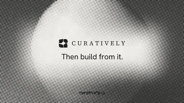 Landscape graphic for Curatively: "Then build from it." Swiss style, end card layout, light palette in white, grey.