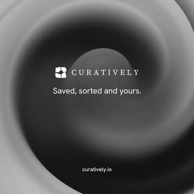 Instagram post for Curatively: "Saved, sorted and yours." Minimal luxury style, end card layout, dark palette in black, grey.