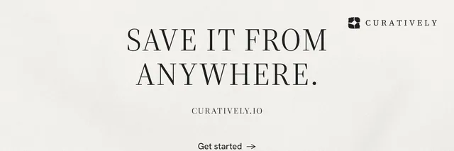 X header for Curatively: "Save it from anywhere." Minimal luxury style, smallcaps layout, light palette in white, grey.
