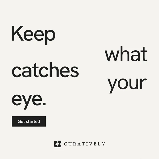 Instagram post for Curatively: "Keep what catches your eye." Swiss style, stacked layout, light palette in white, grey.