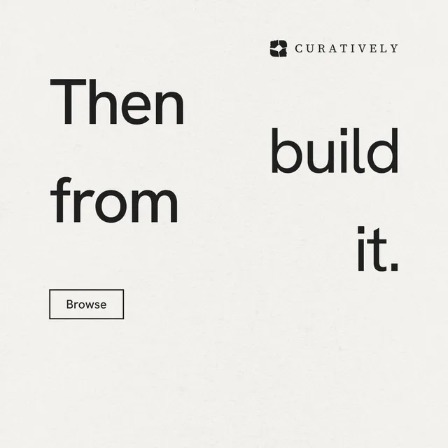 Instagram post for Curatively: "Then build from it." Editorial style, stacked layout, light palette in white, grey.