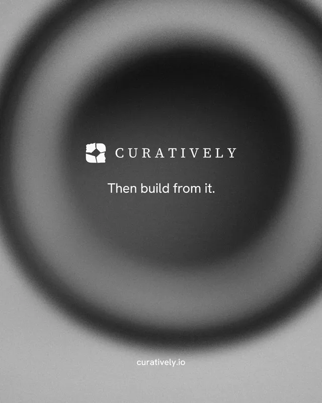 Instagram portrait post for Curatively: "Then build from it." Minimal luxury style, end card layout, dark palette in grey, black.