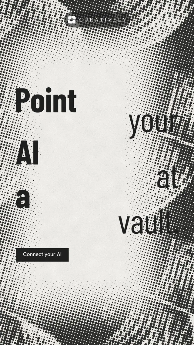 Instagram story for Curatively: "Point your AI at a vault." Retro print style, stacked layout, light palette in grey, white.
