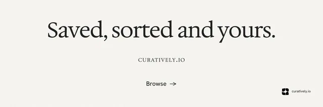 X header for Curatively: "Saved, sorted and yours." Editorial style, smallcaps layout, light palette in white.