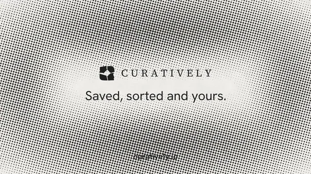 Landscape graphic for Curatively: "Saved, sorted and yours." Swiss style, end card layout, light palette in white, grey.