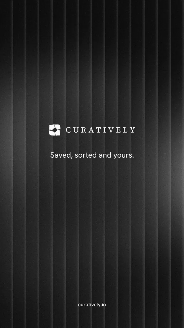Instagram story for Curatively: "Saved, sorted and yours." Minimal luxury style, end card layout, dark palette in black, grey.