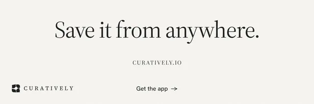 X header for Curatively: "Save it from anywhere." Editorial style, smallcaps layout, light palette in white.