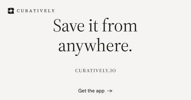 Social ad for Curatively: "Save it from anywhere." Minimal luxury style, smallcaps layout, light palette in white, grey.