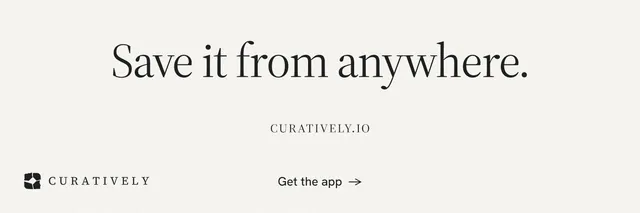 X header for Curatively: "Save it from anywhere." Editorial style, smallcaps layout, light palette in white.