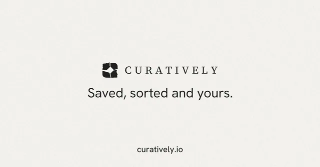 Social ad for Curatively: "Saved, sorted and yours." Swiss style, end card layout, light palette in white.