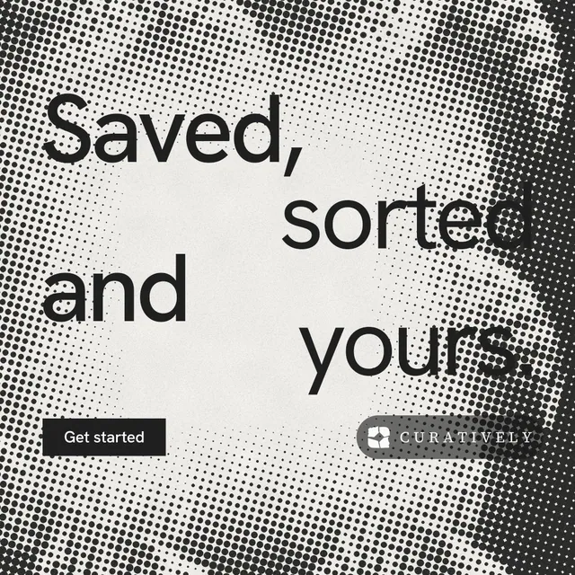 Instagram post for Curatively: "Saved, sorted and yours." Swiss style, stacked layout, light palette in grey, white.