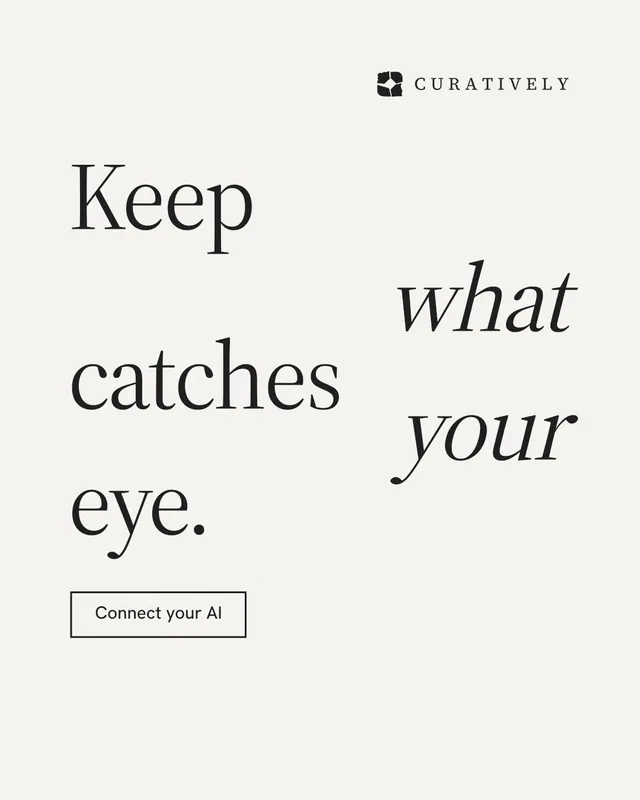 Instagram portrait post for Curatively: "Keep what catches your eye." Editorial style, stacked layout, light palette in white.