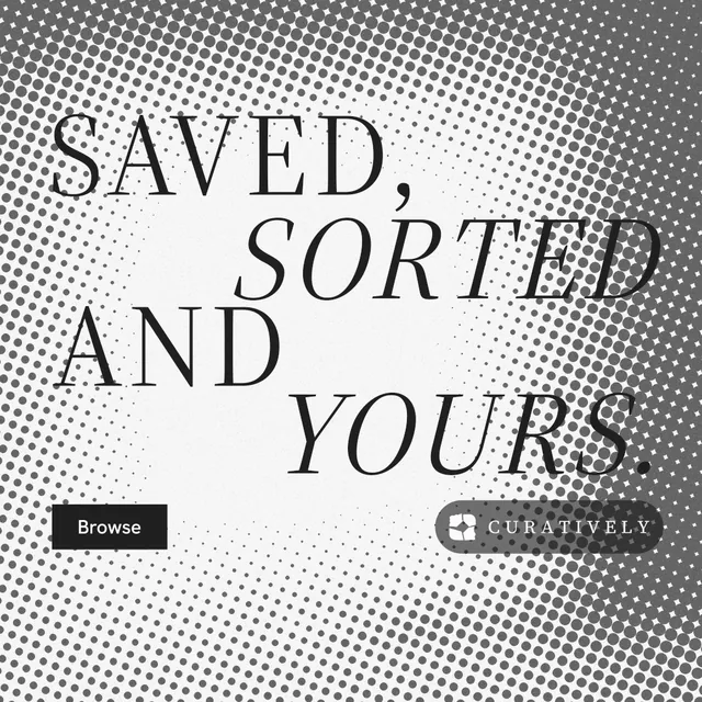Instagram post for Curatively: "Saved, sorted and yours." Split block style, stacked layout, light palette in white, grey.