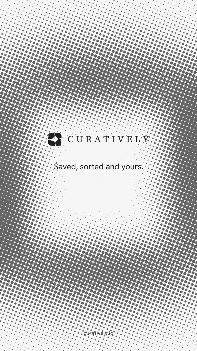 Instagram story for Curatively: "Saved, sorted and yours." Swiss style, end card layout, light palette in grey, white.