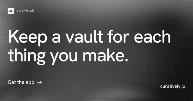 Social ad for Curatively: "Keep a vault for each thing you make." Minimal luxury style, poster layout, dark palette in black, grey.