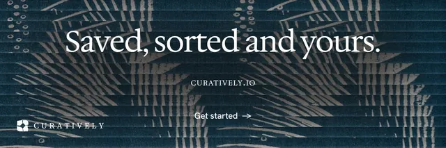 X header for Curatively: "Saved, sorted and yours." Minimal luxury style, smallcaps layout, dark palette in blue, black, grey.