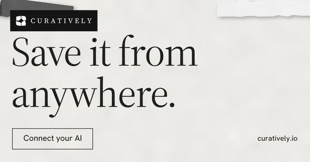 Social ad for Curatively: "Save it from anywhere." Editorial style, poster layout, light palette in white, grey.