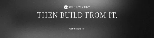 LinkedIn banner for Curatively: "Then build from it." Minimal luxury style, centred layout, dark palette in black, grey.