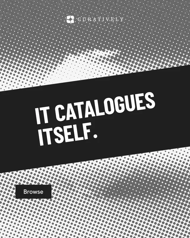Instagram portrait post for Curatively: "It catalogues itself." Retro print style, diagonal layout, light palette in black, grey, white.