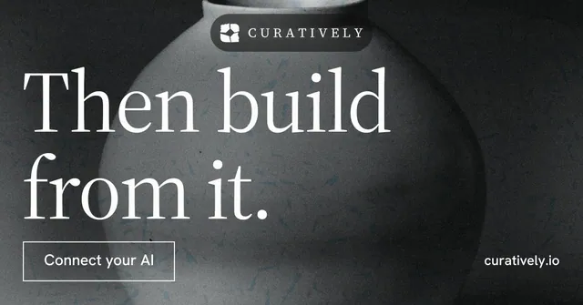 Social ad for Curatively: "Then build from it." Editorial style, poster layout, dark palette in black, grey.