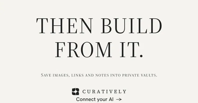 Social ad for Curatively: "Then build from it." Minimal luxury style, smallcaps layout, light palette in white, grey.