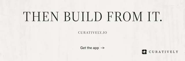 X header for Curatively: "Then build from it." Minimal luxury style, smallcaps layout, light palette in white.