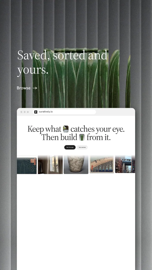 Instagram story for Curatively: "Saved, sorted and yours." Minimal luxury style, browser layout, light palette in white, grey.